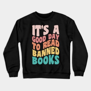 It's A Good Day To Read Banned Books Bookworm Avid Readers, Reader Gift Crewneck Sweatshirt